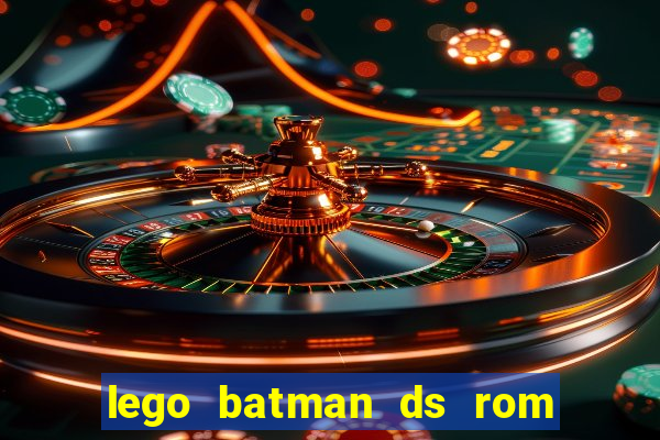 lego batman ds rom pt br