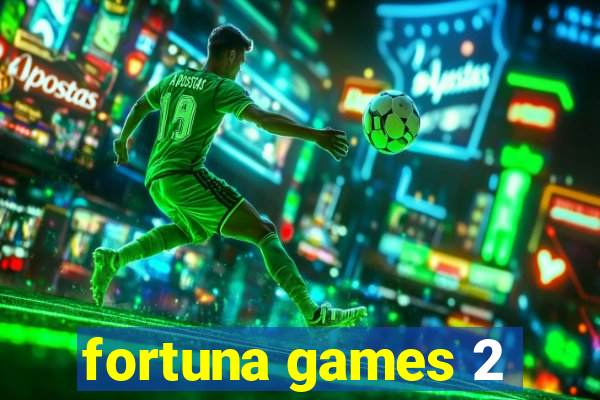 fortuna games 2