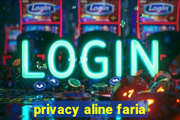 privacy aline faria