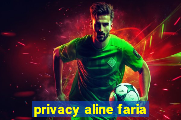 privacy aline faria