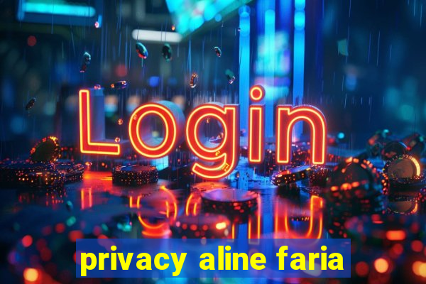 privacy aline faria