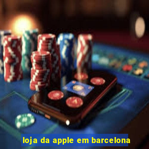 loja da apple em barcelona