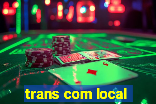 trans com local