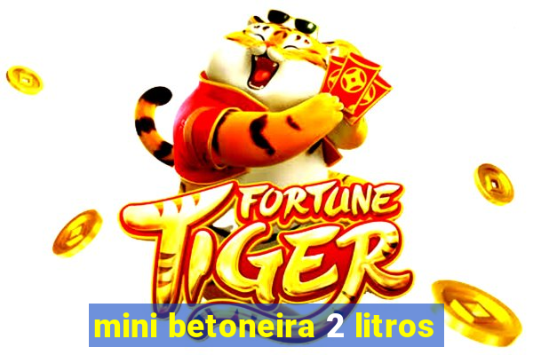 mini betoneira 2 litros