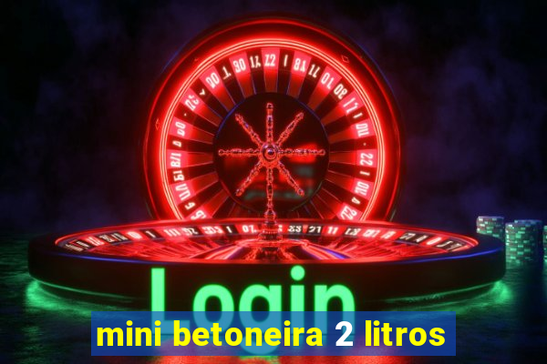 mini betoneira 2 litros