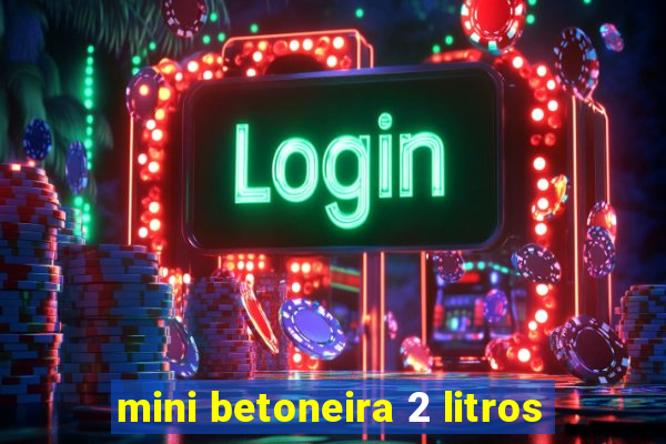 mini betoneira 2 litros