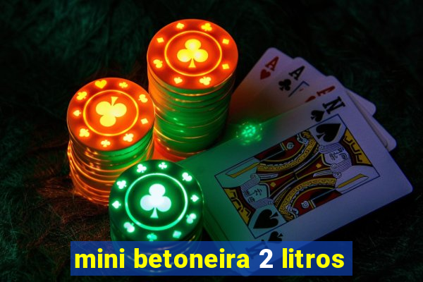 mini betoneira 2 litros