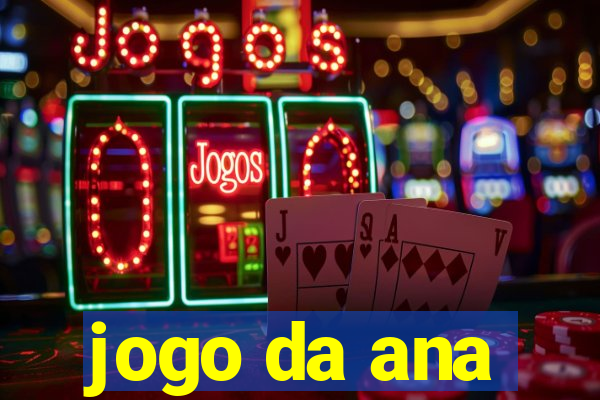 jogo da ana