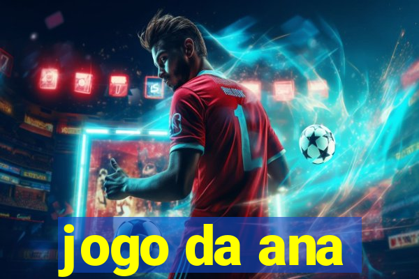 jogo da ana