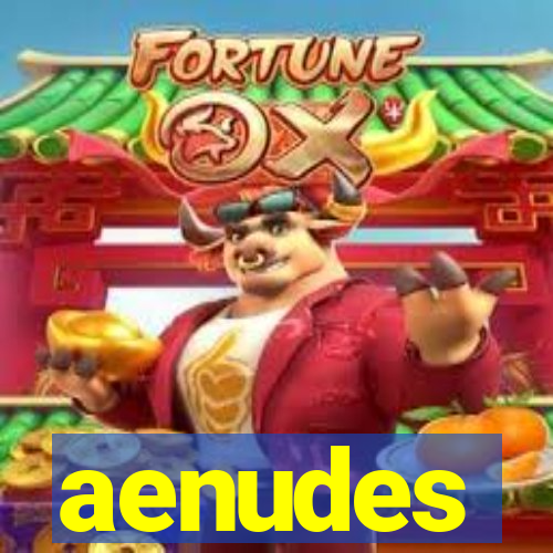 aenudes