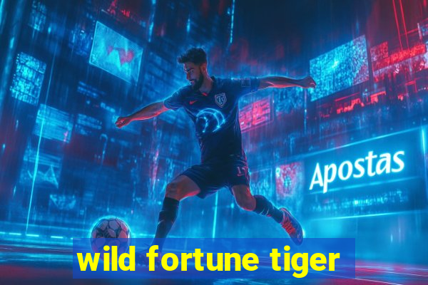 wild fortune tiger