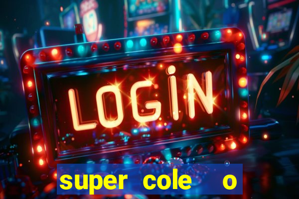 super cole  o 7784 jogos download