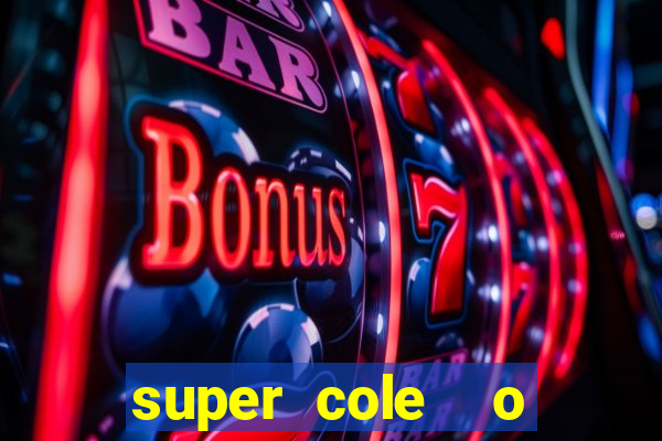 super cole  o 7784 jogos download