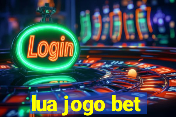 lua jogo bet