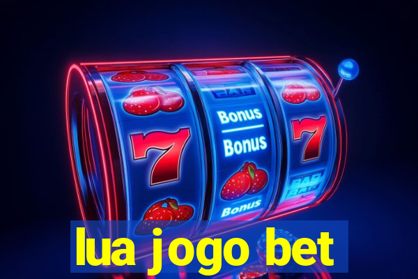 lua jogo bet