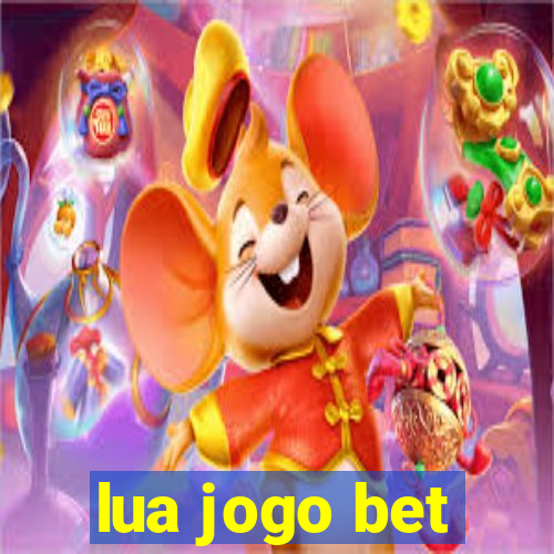 lua jogo bet