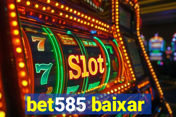 bet585 baixar