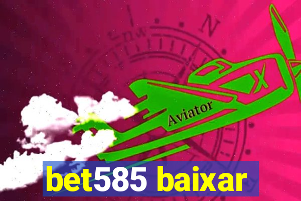 bet585 baixar