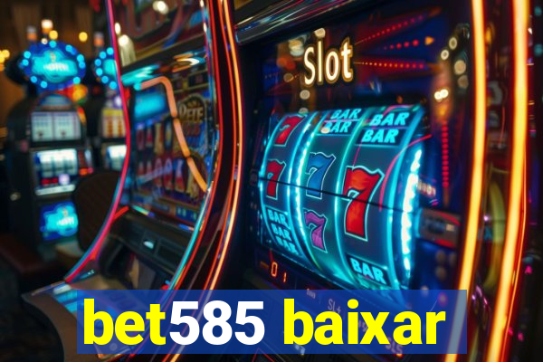 bet585 baixar