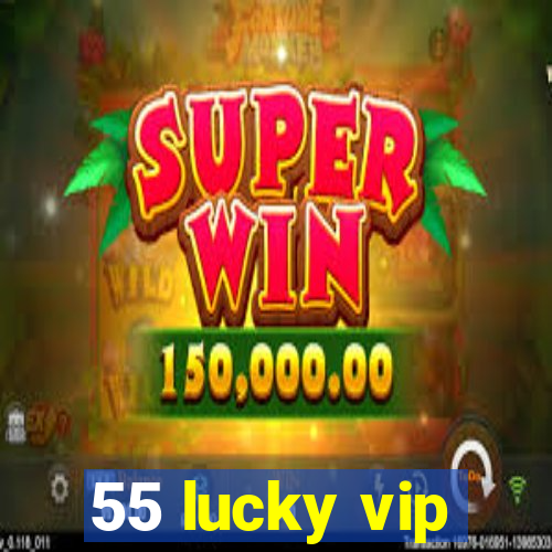 55 lucky vip