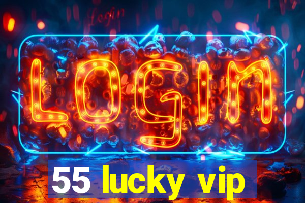 55 lucky vip