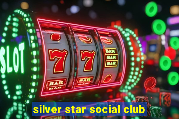 silver star social club