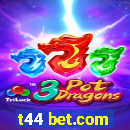 t44 bet.com