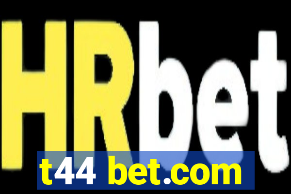 t44 bet.com