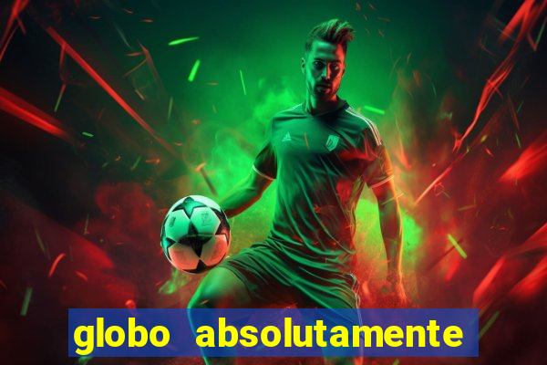 globo absolutamente tudo noticias