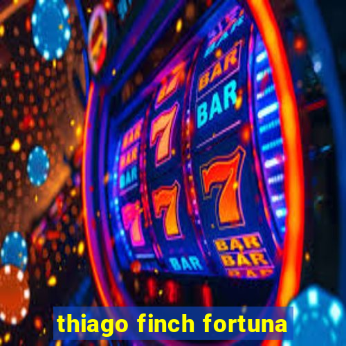 thiago finch fortuna