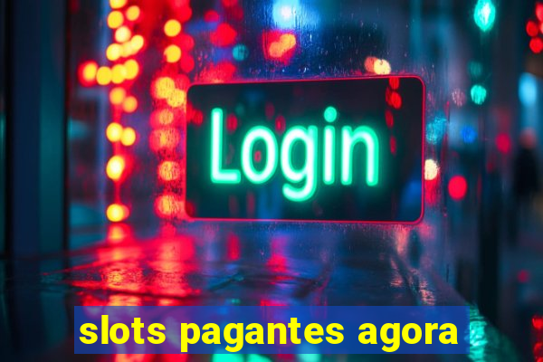 slots pagantes agora