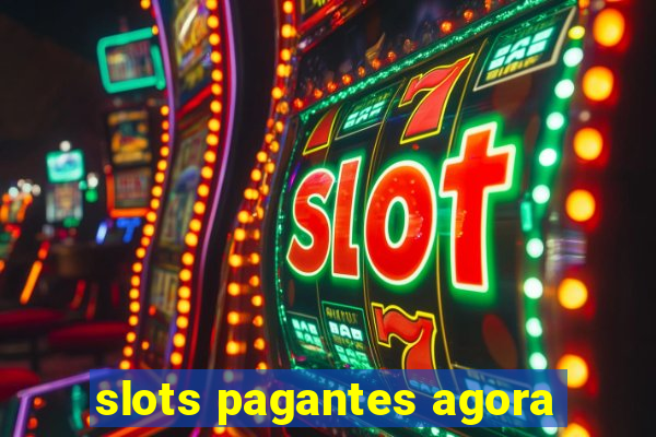 slots pagantes agora