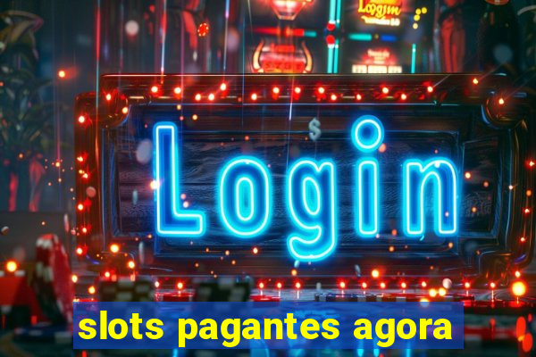 slots pagantes agora