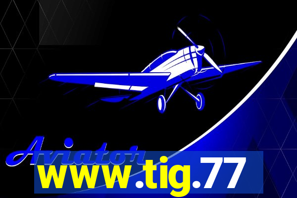 www.tig.77