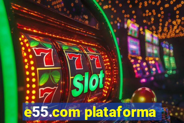 e55.com plataforma