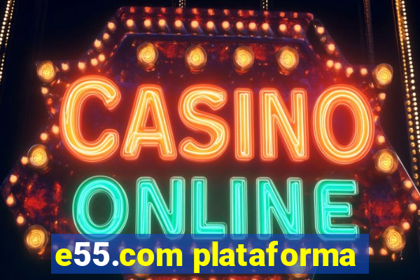 e55.com plataforma