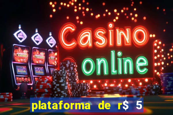 plataforma de r$ 5 jogo do tigrinho