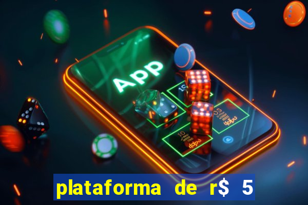 plataforma de r$ 5 jogo do tigrinho