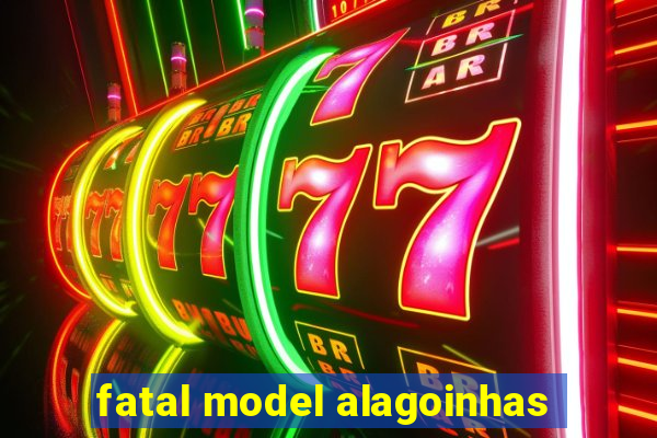 fatal model alagoinhas