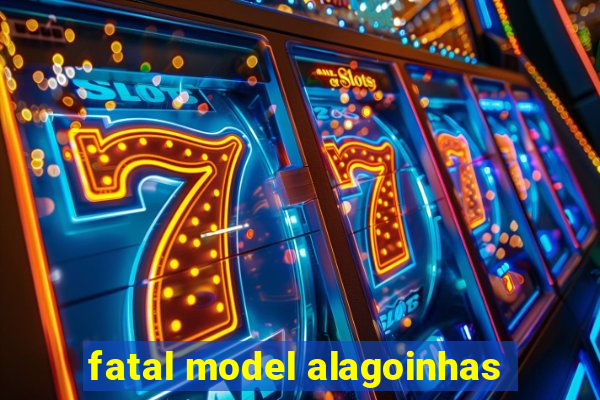 fatal model alagoinhas