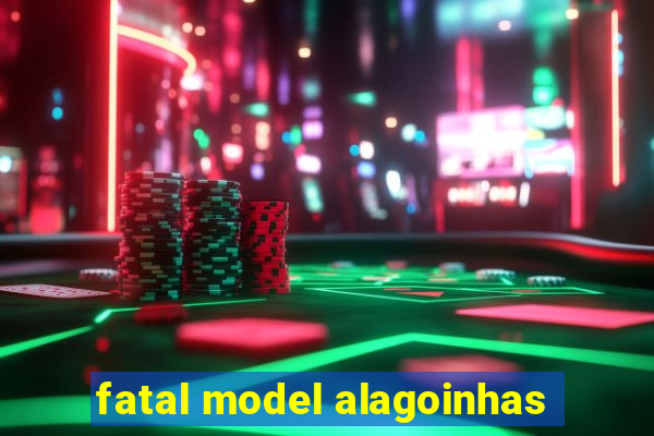 fatal model alagoinhas