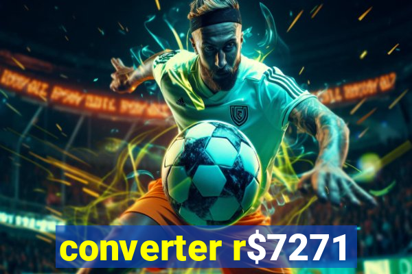 converter r$7271