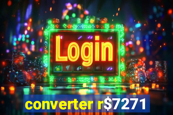 converter r$7271