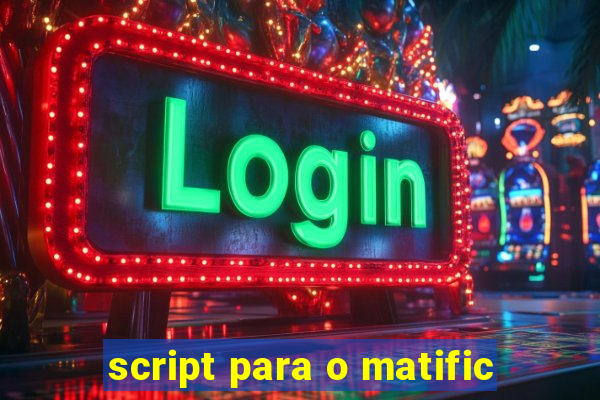 script para o matific