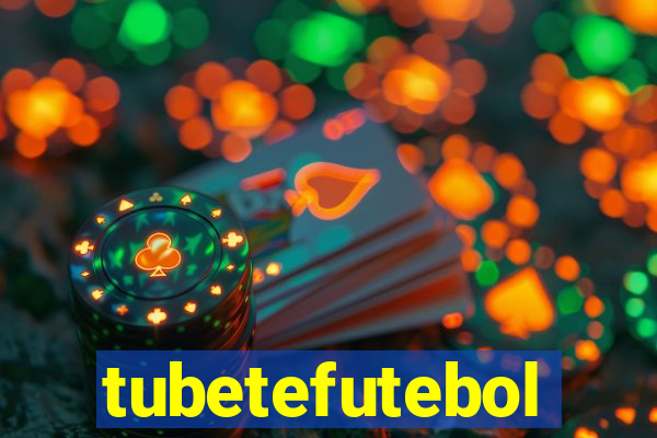 tubetefutebol