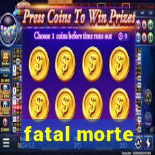 fatal morte