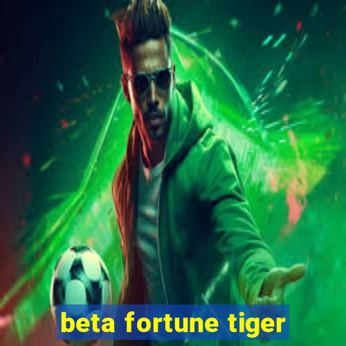 beta fortune tiger