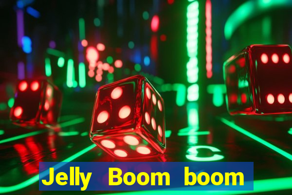 Jelly Boom boom jelly up