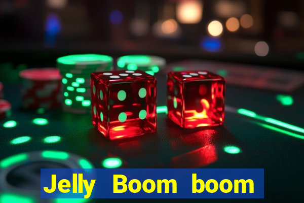 Jelly Boom boom jelly up