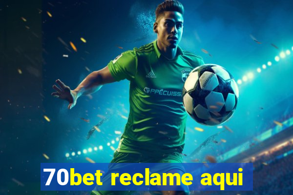 70bet reclame aqui